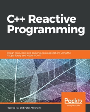 楽天Kobo電子書籍ストア: C++ Reactive Programming - Design