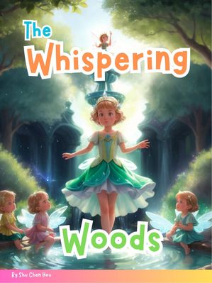 TheWhisperingWoodsEmmaUncoversForestSecretsinaMagicalTaleofFriendshipandMystery