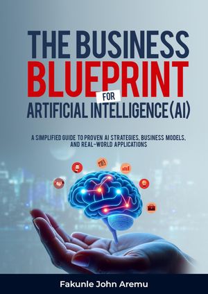 THEBUSINESSBLUEPRINTFORARTIFICIALINTELLIGENCE(AI)
