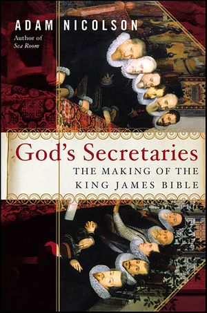 God'sSecretariesTheMakingoftheKingJamesBible