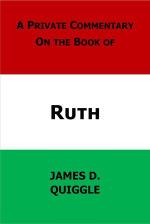 APrivateCommentaryontheBible:RuthAPrivateCommentaryontheBible,#1