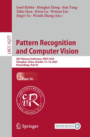 PatternRecognitionandComputerVision8thChineseConference,PRCV2025,Shanghai,China,October15?18,2025,Proceedings,PartVI