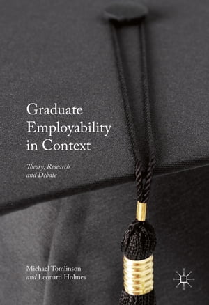 想像を超えての Graduate Employability In Context Theory Research And Debate Palgrave Macmillan 電子書籍版 新版 Www Most Gov La