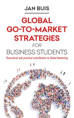 GlobalGo-to-MarketStrategiesforBusinessStudentsTheoreticalandpracticalcontributiontoglobalmarketing