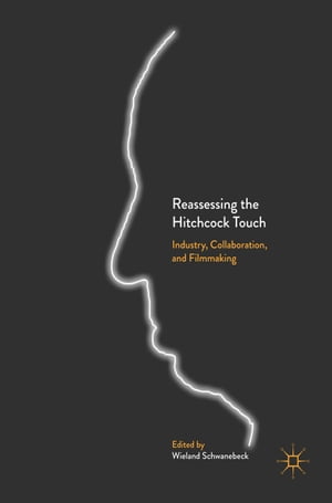 送料込 Reassessing The Hitchcock Touch Industry Collaboration And Filmmaking Palgrave Macmillan 電子書籍版 最新の激安 Www Artsadmin Co Uk