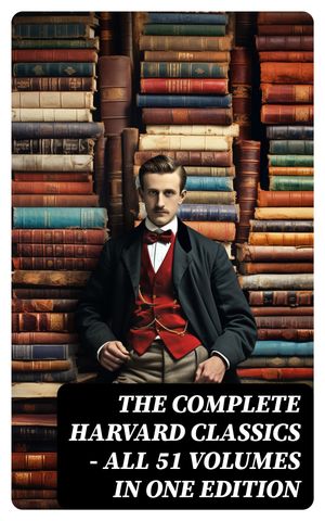 楽天Kobo電子書籍ストア: The Complete Harvard Classics - All 51