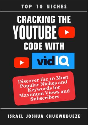 楽天Kobo電子書籍ストア: Cracking the YouTube Code with VidIQ AI Tool - Israel ...