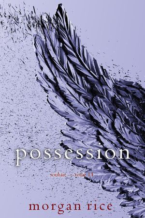 楽天Kobo電子書籍ストア: Possession (Souhait ー tome 14) - Morgan Rice - 9798341540347