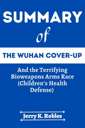 The Wuhan Cover-Up: And the Terrifying Bioweapons Arms Race
