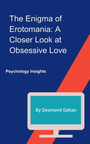 obsessive 楽天Kobo電子書籍ストア: The Enigma of Erotomania: A Closer Look at Obsessive Love -  Desmond Gahan - 9798223973096