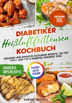 楽天Kobo電子書籍ストア: Diabetiker Hei遵mluftfritteusen Kochbuch - Sabine Prechtl