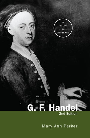 楽天Kobo電子書籍ストア: G. F. Handel - A Guide to Research - Mary