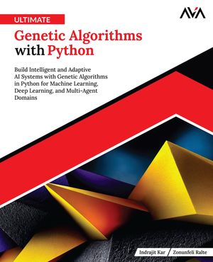 楽天Kobo電子書籍ストア: Ultimate Genetic Algorithms with Python - Indrajit Kar ...