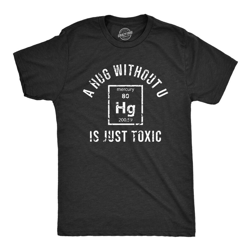 クレイジードッグ プルオーバー レディース トップス Crazy Dog T-Shirts Mens A Hug Without U Is Justoxic T Shirt Funny Periodic Tablelement Science Joke Tee for Guys Heather Black 黒いこと