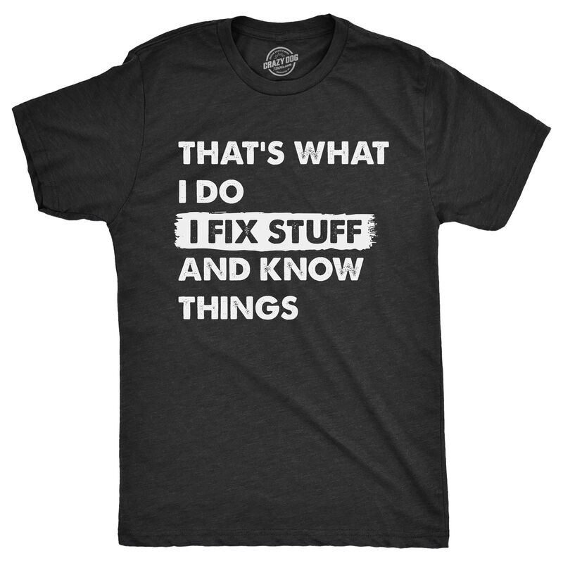 クレイジードッグ Tシャツ メンズ トップス Crazy Dog T-Shirts Mens Thats What I Do I Fix Stuff and Know Things T Shirt Funny Do It Yourself Handyman Joke Tee Heather Black ブラック｜ReVida 店