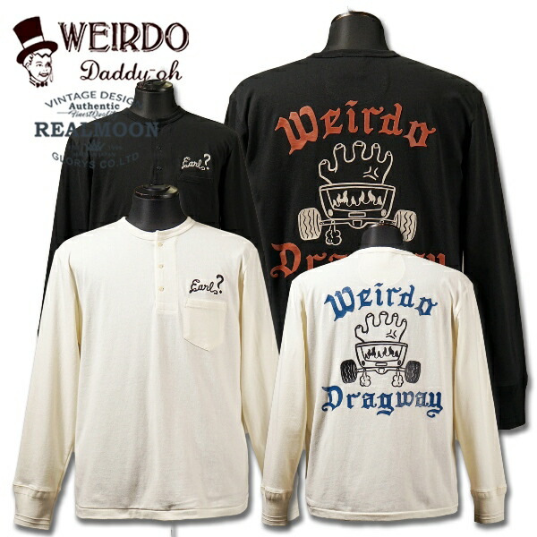 WEIRDO  L/Sヘンリー素っ首TEE No.WRD5312 \"DRAGWAY\"" ウィアード グラッドハンド GLADHAND 長袖 プルオーバー ヘンリー素っ首 ロンティー メンズ流行り物 アメカジ"