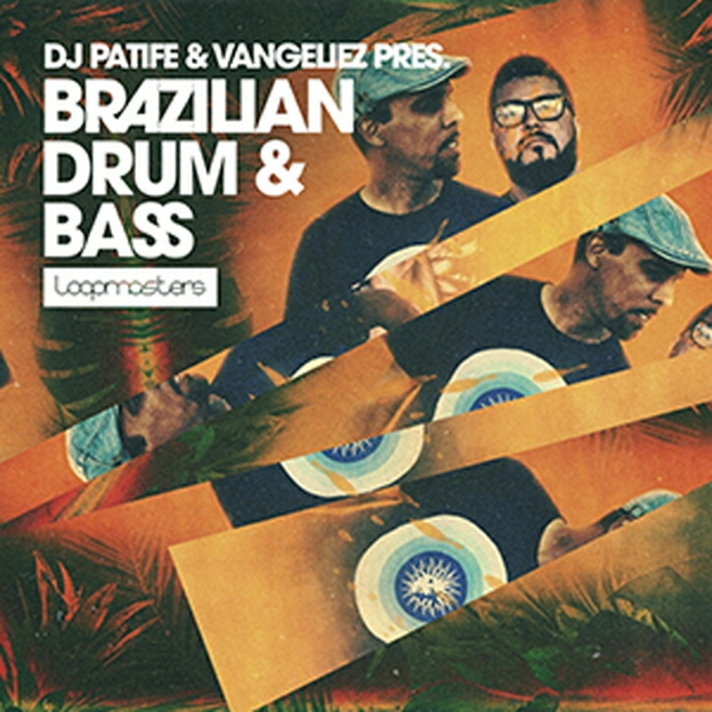 LOOPMASTERS DJ PATIFE & VANGELIEZ - BRAZILIAN DRUM & BASS(オンライン納品)(2時間以内に納品) プラグインソフト
