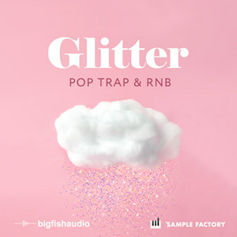 BIG FISH AUDIO GLITTER:POP， TRAP， AND RNB(オンライン納品)(2時間以内に納品) プラグインソフト