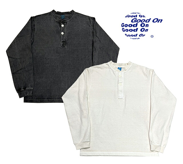 Good On グッドオン L/S HEAVY HENLY TEE (PIGMENT DYE) 長袖 ヘビー ヘンリーTシャツ 2色(P-BLACK/P-NATURAL)|ローリングストーン