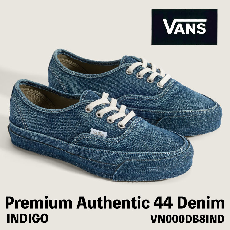 バンズ スニーカー VANS スニーカー レディース メンズ Vans Premium Authentic 44 Denim INDIGO VN000DB8IND 割り増し金 オーセンティック ジーンズ インディゴ(青み) シューズ