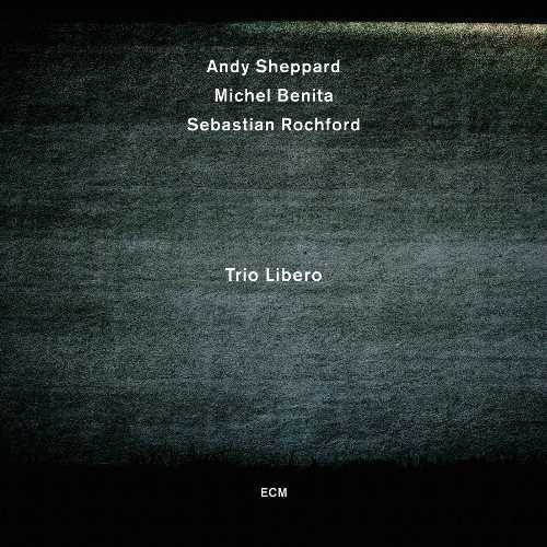 【中古】 Trio Libero - Andy Sheppard (ECM Records) 602527866307