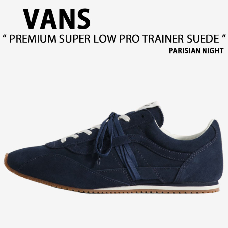 VANS バンズ スニーカー PREMIUM SUPER LOW PRO TRAINER SUEDE PARISIAN NIGHT VN000Z06JDU 割り増し金 百貨店 置き目労働者階級 調教師 スエードクロス パリジャン ナイト爵 成人男性用 お上さん用