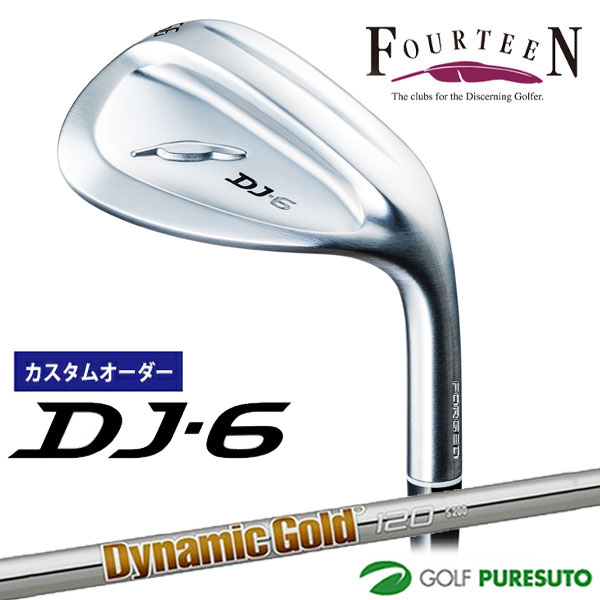 カスタムオーダー フォーティーン DJ-6 ウェッジ Dynamic Gold 120 スチールシャフト フォーティーンオリジナルグリップ FOURTEEN ディージェー 【■Kag■】
