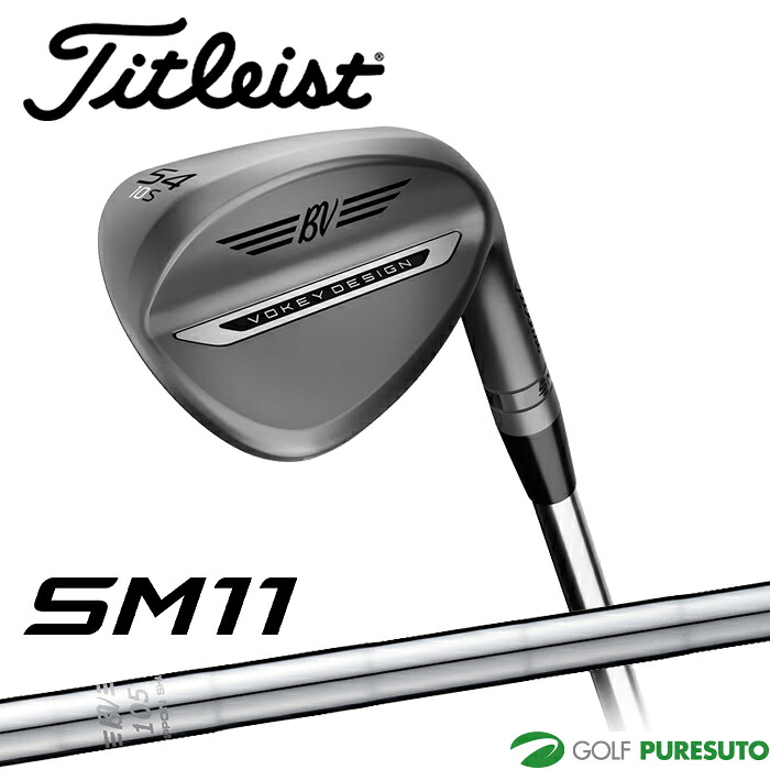 タイトリスト Vokey SM11 Nickel ウェッジ ニッケル BV105 スチールシャフト 2026年モデル ゴルフクラブ Titleist ボーケイデザイン エスエムイレブン 右利き メンズ【■Aco■】｜スポーツ　プレスト