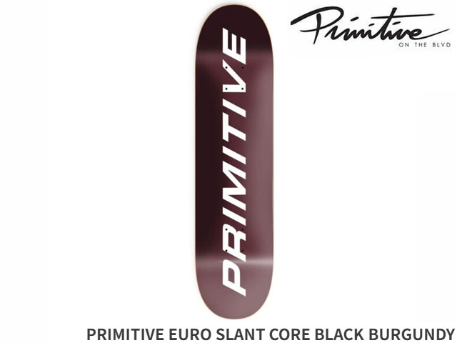 Primitive 国内正規品 プリミティブ PRIMITIVE EURO SLANT CORE BURGUNDY ユーロ スラント コア バーガンディ デッキ スケボー スケートボード Skateboard