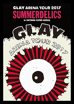 【中古】GLAY ARENA TOUR 2017 “SUMMERDELICS" in SAITAMA SUPER ARENA(DVD)|スカーレット2021