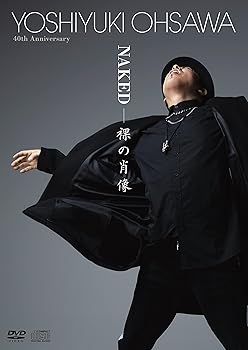 【中古】Yoshiyuki Ohsawa 40th Anniversary「NAKED - 裸の肖像」 [DVD]｜スカーレット2021