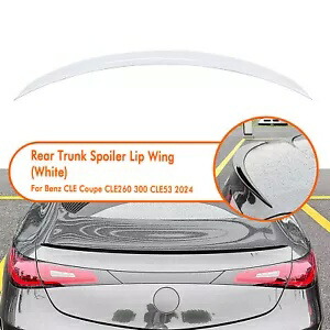 リアトランクスポイラーウイングベンツ CLE クーペ CLE260 300 CLE53 AMG 2024+ ホワイト新 Rear Trunk Spoiler Wing For Benz CLE Coupe CLE260 300 CLE53 AMG 2024+ White New 【並行輸入品】