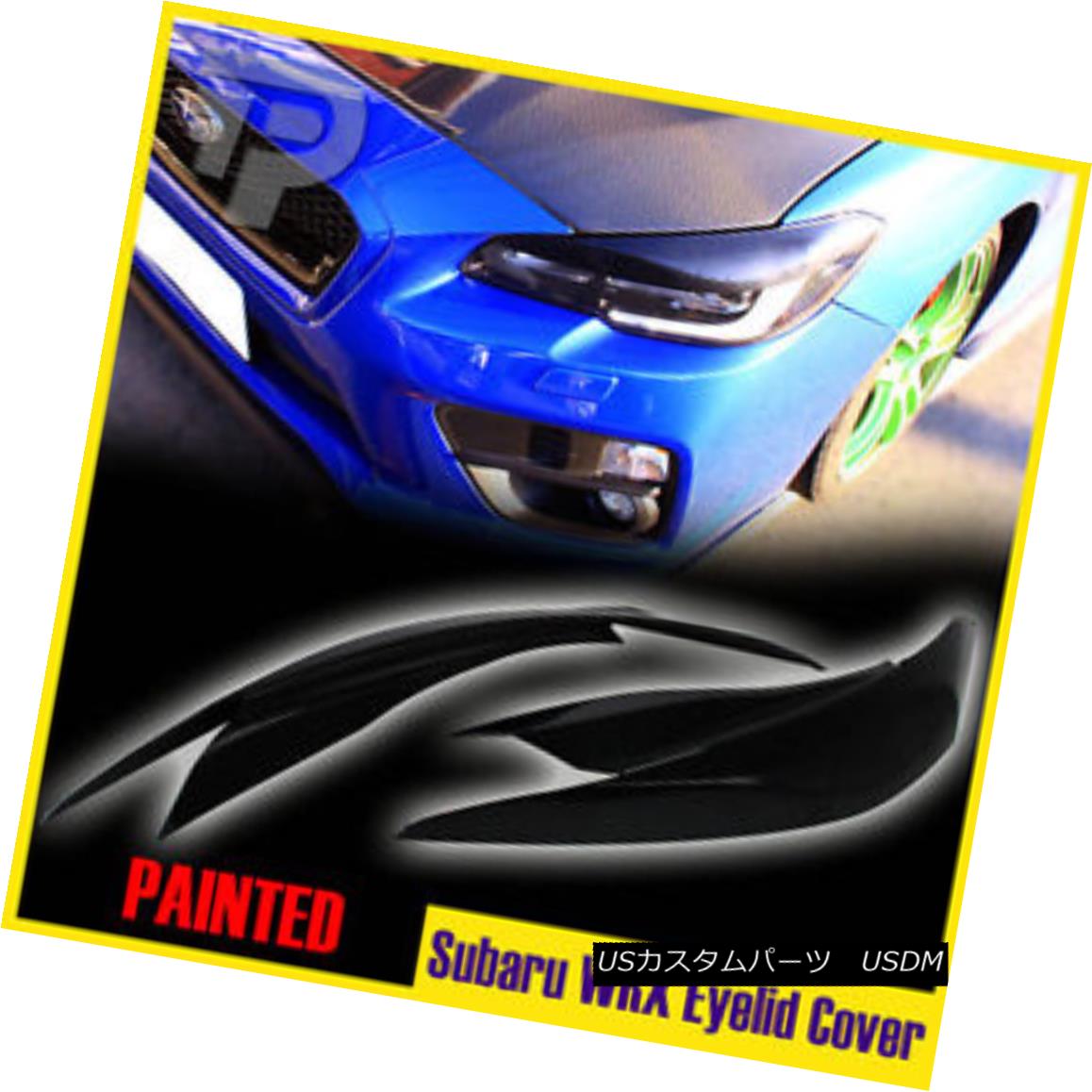 エアロ一部 Painted Front Cover Headlight Eyebrow For Subaru Wrx Sti 4th Sedan 15 17 スバルwrx Sti順序数4インニングサルーン15 17目当フロントカバーヘッドライトアイブロー塗済 Newbyresnursery Com