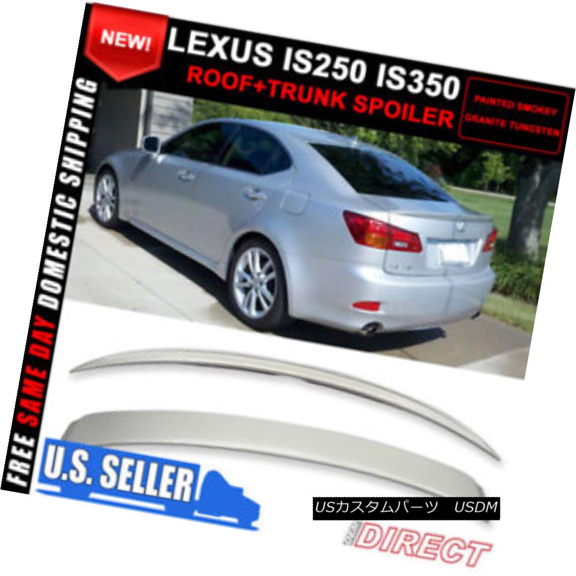 エアロパーツ For 06-13 Lexus Is250/350 Painted Tungsten Sedan #1G1 Roof + Trunk Spoiler 06-13レクサスIs250 / 350塗装タングステンセダン＃1G1ルーフ+トランクスポイラー 【並行輸入品】