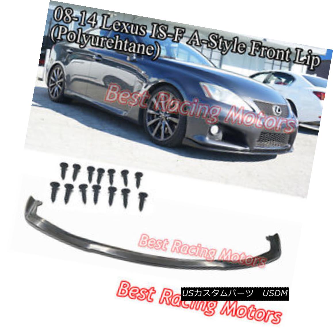 エアロパーツ A Style Front Lip (Urethane) Fits 08-14 Lexus IS-F ISF 4dr Sedan Only スタイルフロントリップ（ウレタン）は08-14レクサスIS-F ISF 4drセダンのみに適合 【並行輸入品】