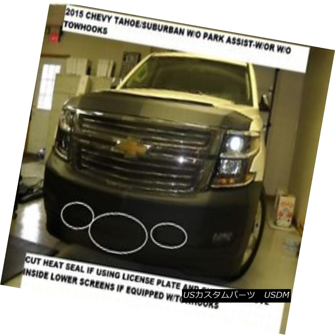 フルブラ ノーズブラ Lebra Front End Mask Bra Fits 2015-2018 Chevy Suburban & Tahoe w/o Park Assist Lebraフロントエンドマスクブラは2015-2018年に適合します。Chevy Suburban＆amp; タホー、パークアシストなし 【並行輸入品】