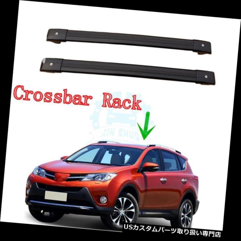 キャリア トヨタRAV4 2013-2016のために新しいアルミ合金の自動屋根のクロスバーの荷物棚 Aluminum Alloy Auto Roof Crossbar Luggage Racks New for Toyota RAV4 2013-2016 【並行輸入品】