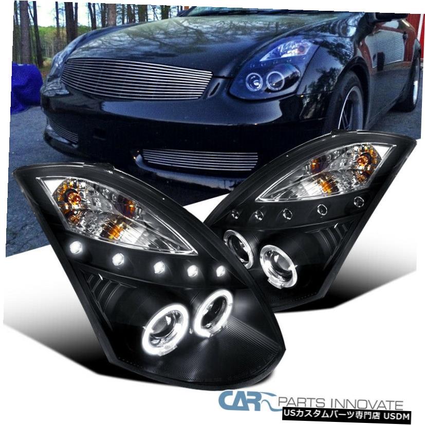 Headlight インフィニティ03-07 G35 2DrクーペブラックLEDハロープロジェクターヘッドライトヘッドランプ For Infiniti 03-07 G35 2Dr Coupe Black LED Halo Projector Headlights Head Lamps 【並行輸入品】