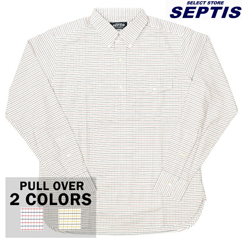 【2 COLORS】SEPTIS ORIGINAL(セプティズオリジナル) L/S B/D IVY PULLOVER SHIRTS(オリジナルアイビーシャツ 長袖ボタンダウンプルオーバーシャツ) OXFORD TATTERSALL CHECK(オックスフォード タッターソールチェック)