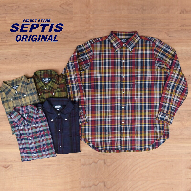 SEPTIS ORIGINAL(セプティズオリジナル) L/S B.D SHIRTS (長袖ボタンダウンシャツ) AUTHENTIC FIT(オーセンティックフィット) MADRAS CHECK / MADRAS SHIRTS(マドラスシャツ)|SELECT STORE SEPTIS