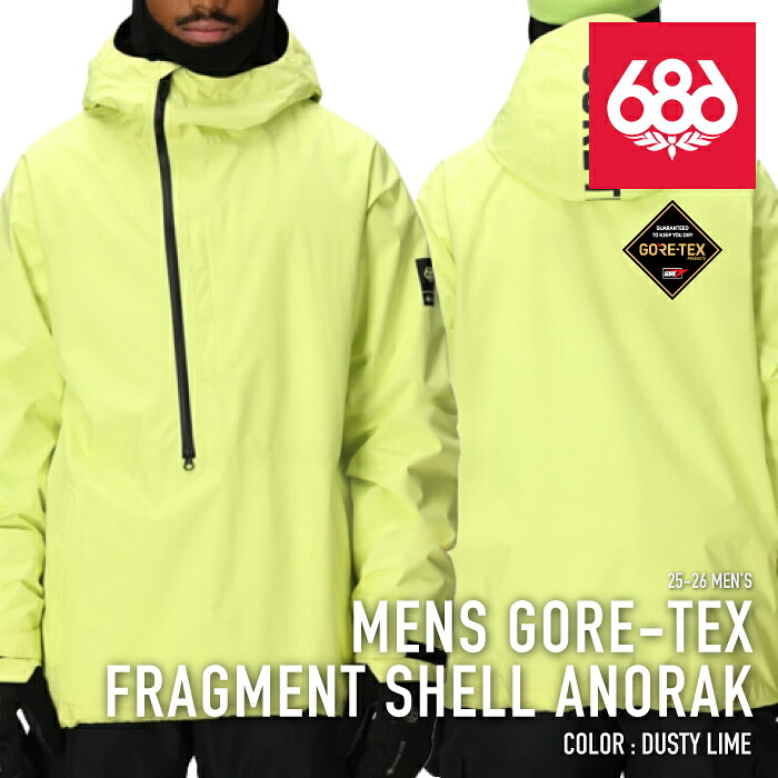 レビューでクーポン★[日本正規品] スノーボード ウェア アノラック ジャケット シックスエイトシックス 686 MENS GORE-TEX FRAGMENT SHELL ANORAK Dusty Lime メンズ 25-26