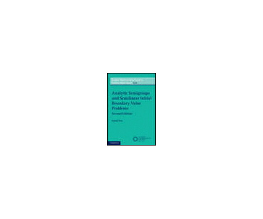 （書き著す社）Cambridge U.P. Analytic Semigroups and Semilinear Initial Boundary Value Problems 1冊 978-1-316-62086-1