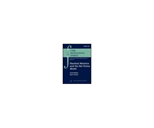 （出版社）American Mathematical Society Random Matrices and the Six-Vertex Model 1冊 978-1-4704-0961-6