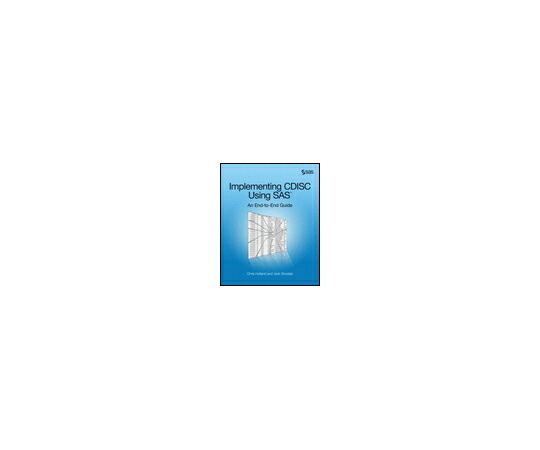 （出版社）SAS Institute Implementing Cdisc Using SAS: An End-To-End Guide 1冊 978-1-61290-165-7