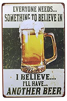 【中古】【輸入品・未使用】ARTCLUB Everyone Needs Something To Believe In I Believe I'll Have Another Beer Metal Retro Tin Sign, Fun Saying Poster Antique Plaque画像