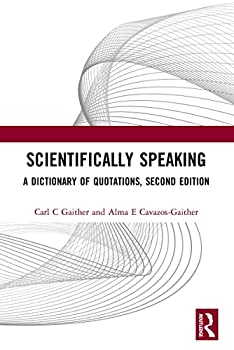 【中古】【非常に良い】Scientifically Speaking: A Dictionary of Quotations%ｶﾝﾏ% Second Edition