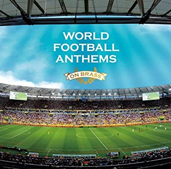 【中古】(未使用･未開封品)WORLD FOOTBALL ANTHEMS ON BRASS~ブラバン・ワールド・サッカー・チャンピオン~ [CD]