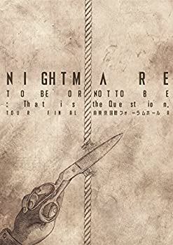 【中古】(未使用･未開封品)NIGHTMARE TOUR 2014 TO BE OR NOT TO BE:That is the Question. TOUR FINAL @ 東京国際フォーラムホールA (DVD)｜スカイマーケットプラス
