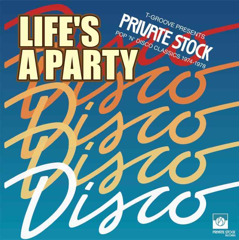 【中古】LIFE'S A PARTY: T-GROOVE PRESENTS PRIVATE STOCK POP 'N' DISCO CLASSICS 1974-1978
