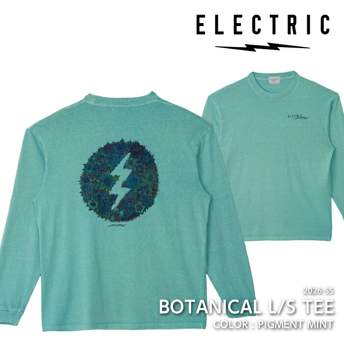 【エントリーでP最大49倍！4/10 1:59迄】 日本正規品 Tシャツ エレクトリック ELECTRIC BOTANICAL L/S TEE Pigment Mint ロンT 長袖 2026SS